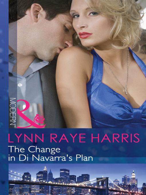 Title details for The Change in Di Navarra's Plan by Lynn Raye Harris - Available
